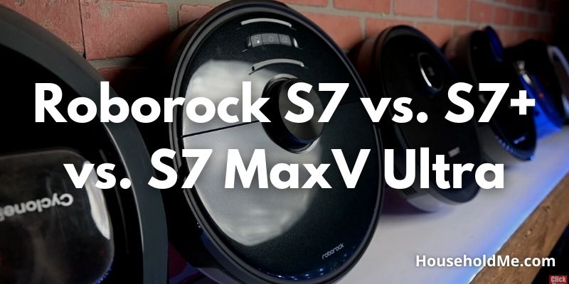 Roborock S7 MaxV vs. S7 MaxV Plus vs. S7 MaxV Ultra
