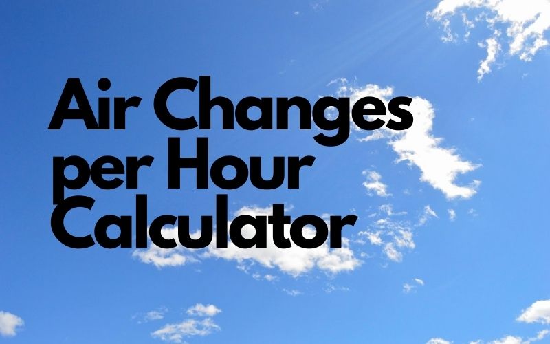 Air Changes per Hour Calculator