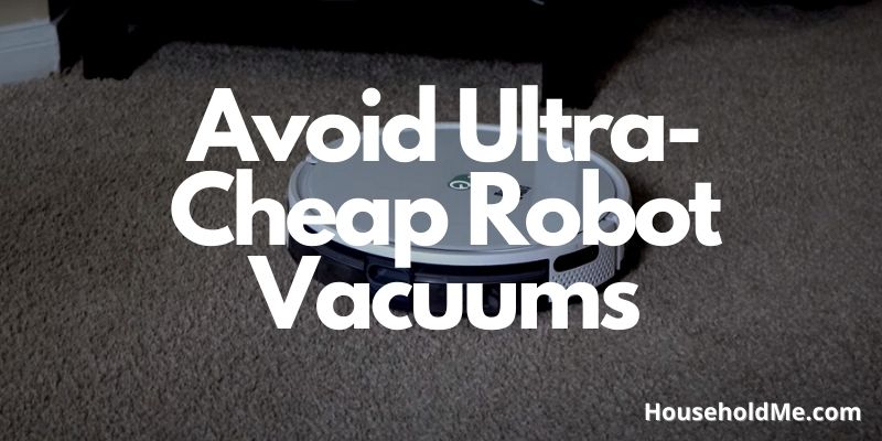 Avoid Ultra-Cheap Robot Vacuums