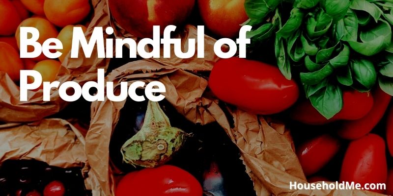 Be Mindful of Produce