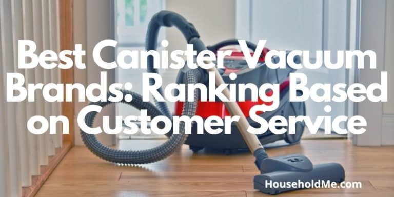 Best Canister Vacuum Brands: Ranking Based on Customer Service