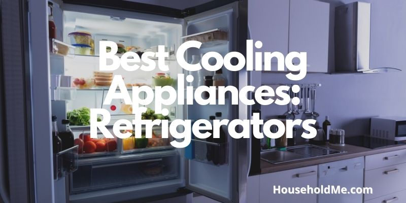 Best Cooling Appliances: Refrigerators