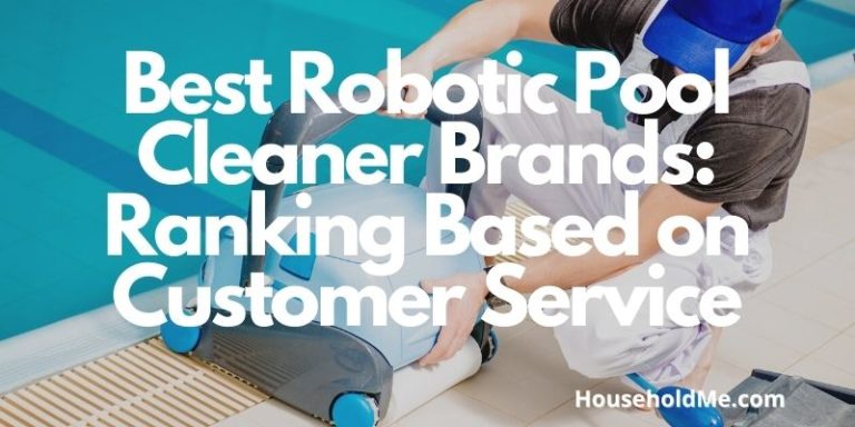 Best Robotic Pool Cleaner Brands: Ranking Based on Customer Service