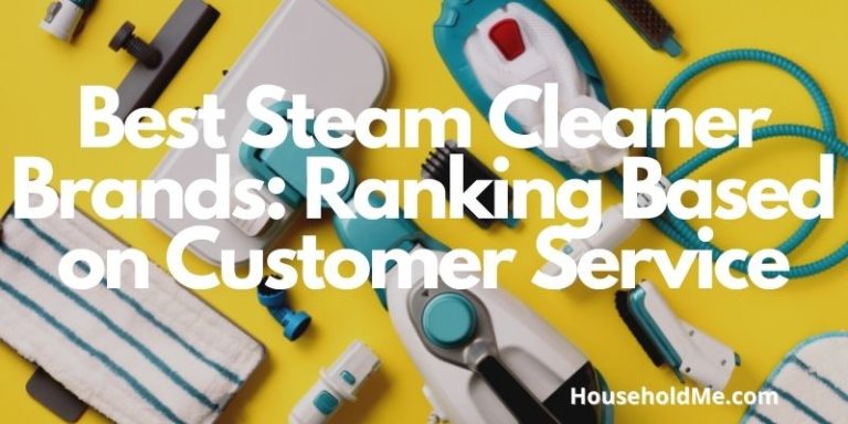 Best Steam Cleaner Brands: Ranking Based on Customer Service