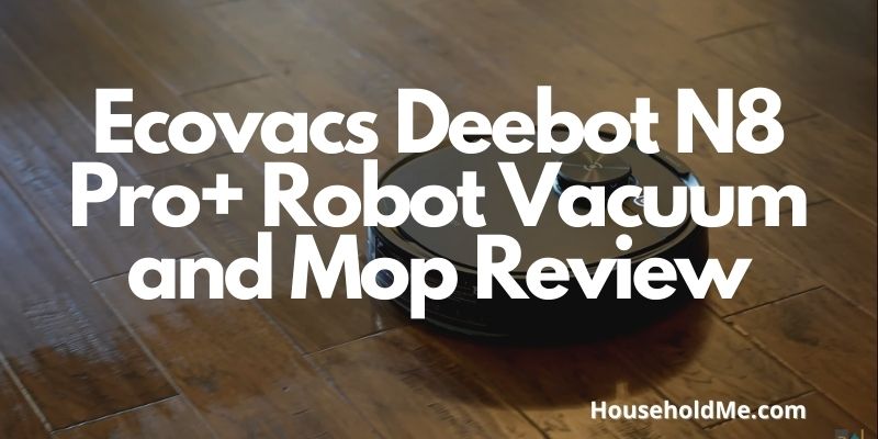 Ecovacs Deebot N8 Pro+ Robot Vacuum and Mop Review
