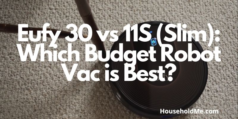 Eufy 30 vs 11S (Slim): Which Budget Robot Vac is Best?