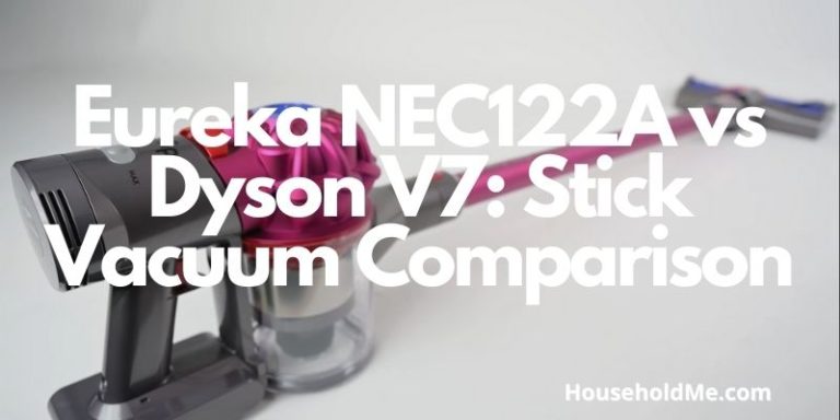 Eureka NEC122A vs Dyson V7: Stick Vacuum Comparison