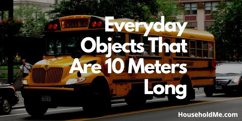 Everyday Objects That Are 10 Meters Long