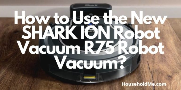 How to Use the New SHARK ION Robot Vacuum R75 Robot Vacuum?