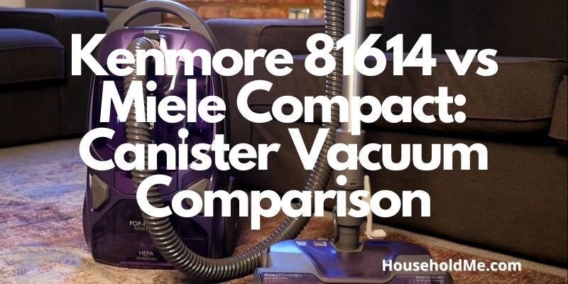 Kenmore 81614 vs Miele Compact: Canister Vacuum Comparison