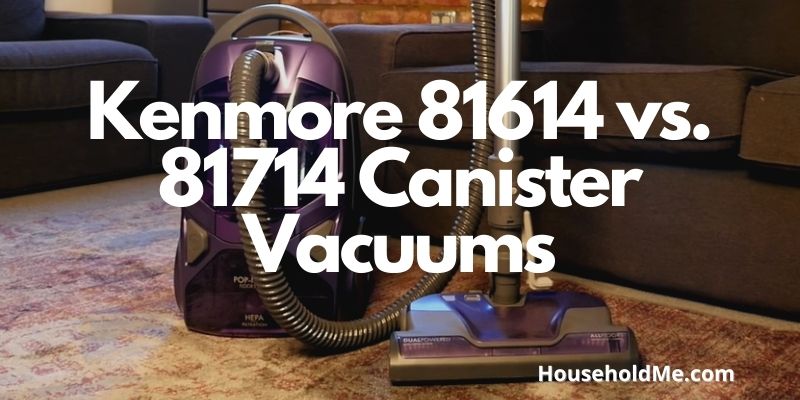 Kenmore 81614 vs. 81714 Canister Vacuums