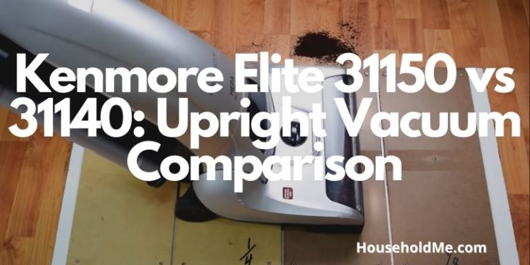 Kenmore Elite 31150 vs 31140: Upright Vacuum Comparison