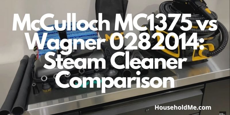 McCulloch MC1375 vs Wagner 0282014: Steam Cleaner Comparison