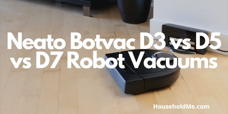 Neato Botvac D3 vs D5 vs D7 Robot Vacuums