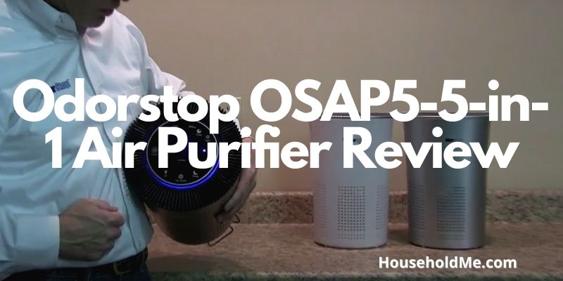 Odorstop OSAP5-5-in-1 Air Purifier Review
