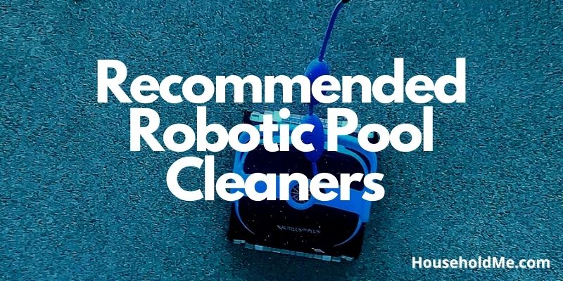 Our Recommended Robotic Pool Cleaners