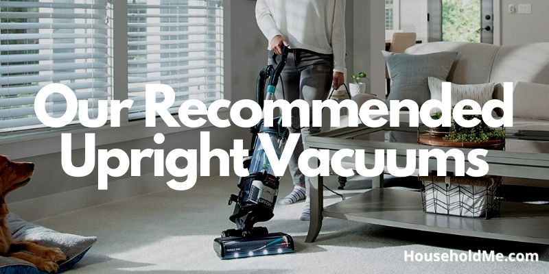 Our Recommended Upright Vacuums
