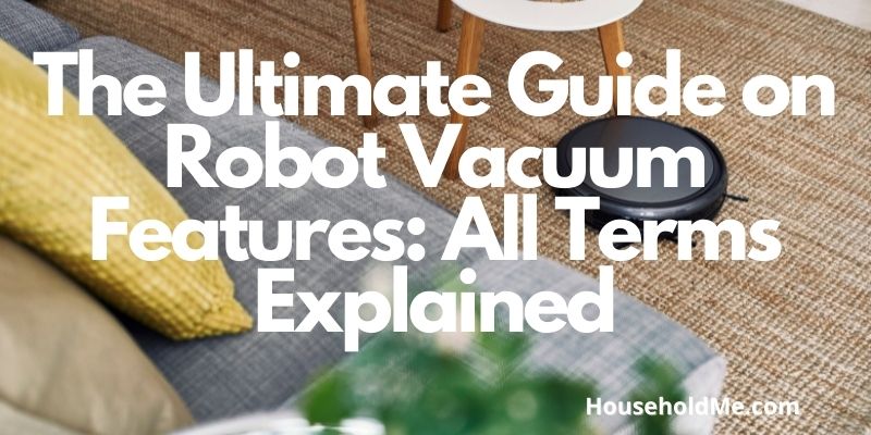 The Ultimate Guide on Robot Vacuum Features: All Terms Explained