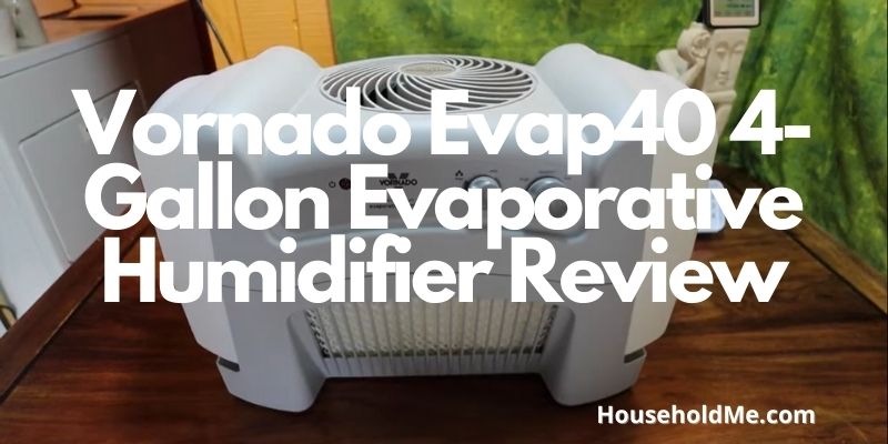 Vornado Evap40 4-Gallon Evaporative Humidifier Review