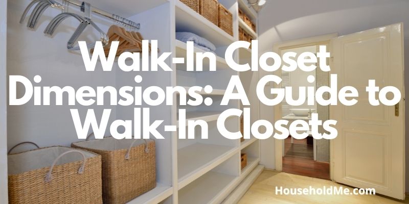 Walk-In Closet Dimensions A Guide to Walk-In Closets