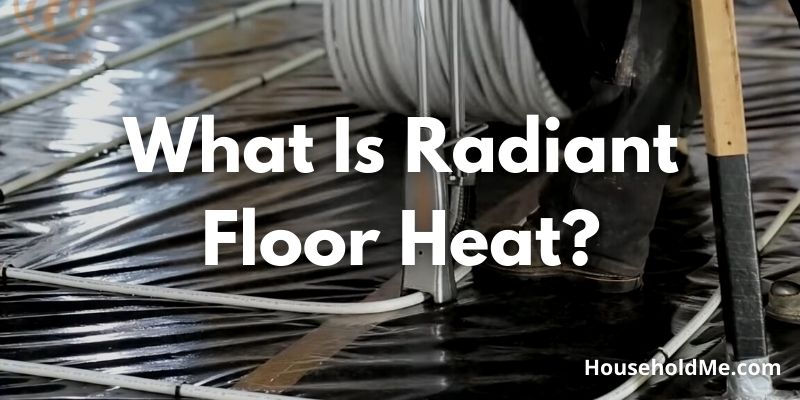 What-Is-Radiant-Floor-Heat