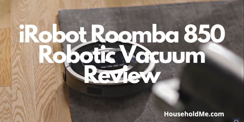 iRobot Roomba 850 Robotic Vacuum Review