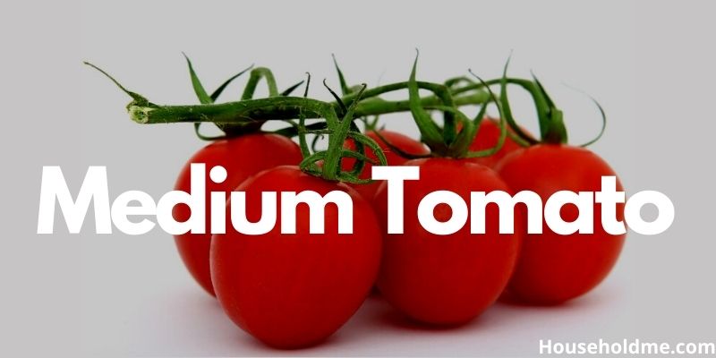 Medium tomato weighs 100 Grams